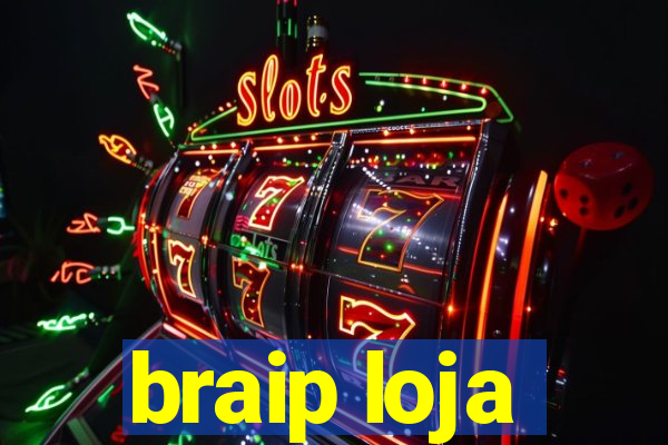 braip loja